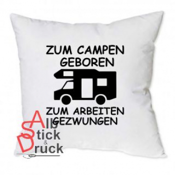 Kissen mit Aufdruck: ZUM CAMPEN GEBOREN ... - Alkoven