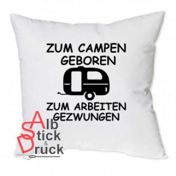 Kissen mit Aufdruck: ZUM CAMPEN GEBOREN ... - Wohnwagen